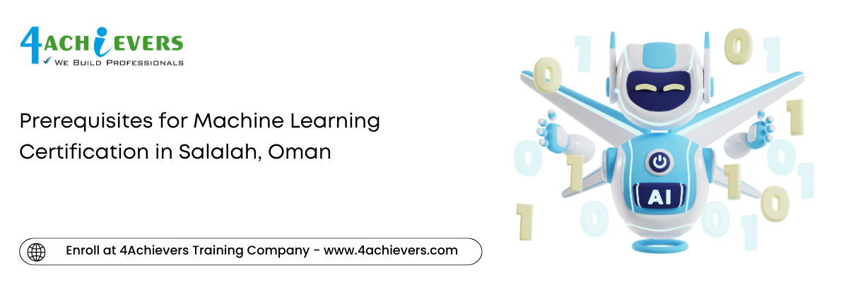 Prerequisites for Machine Learning Certification in the Salalah, Oman