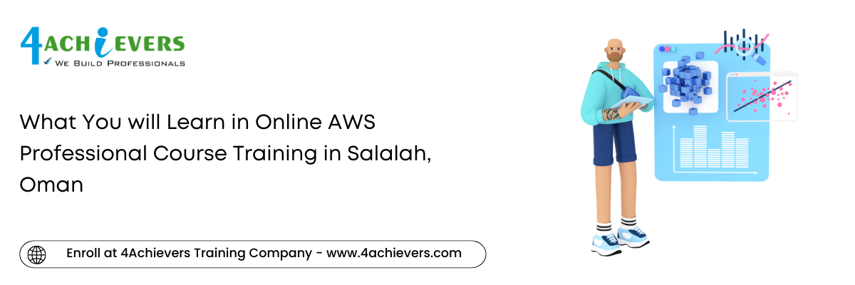 What You will Learn in Online AWS Professional Course Training in the Salalah, Oman