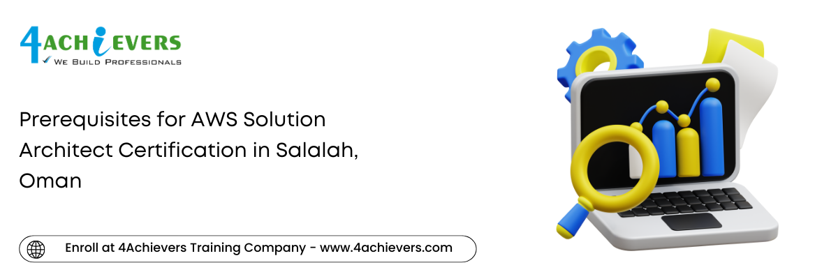 Prerequisites for AWS Solution Architect Certification in the Salalah, Oman