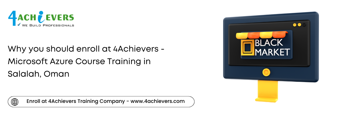 Why you should enroll at 4Achievers - Microsoft Azure Course Training in the Salalah, Oman