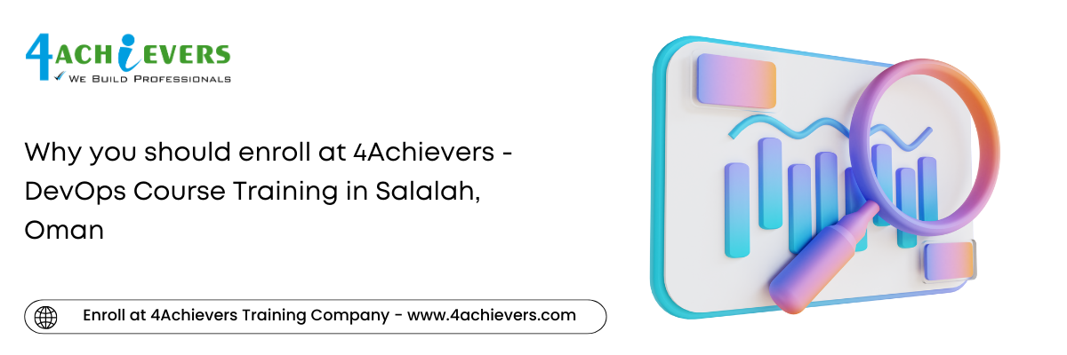 Why you should enroll at 4Achievers - DevOps Course Training in the Salalah, Oman