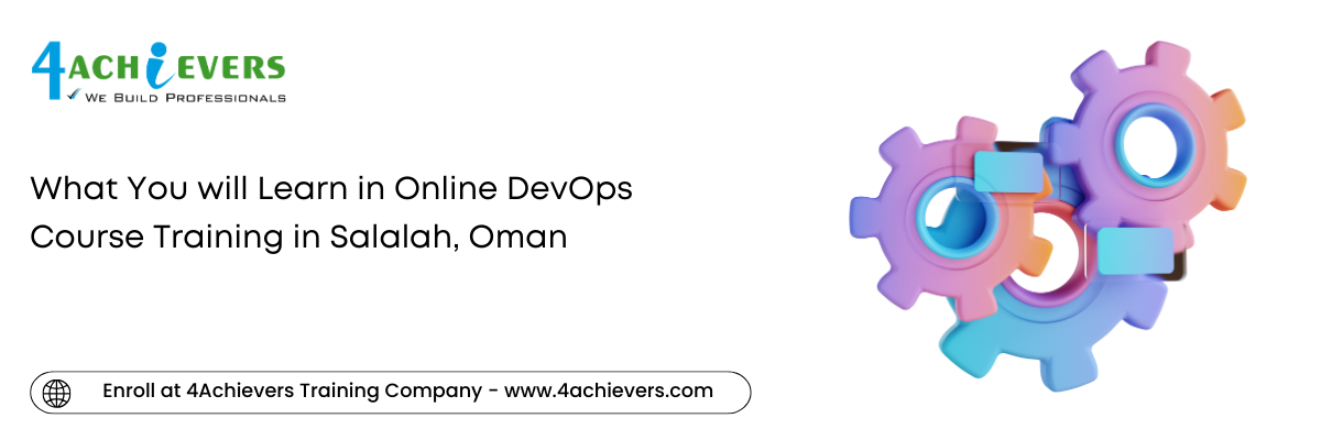 What You will Learn in Online DevOps Course Training in the Salalah, Oman