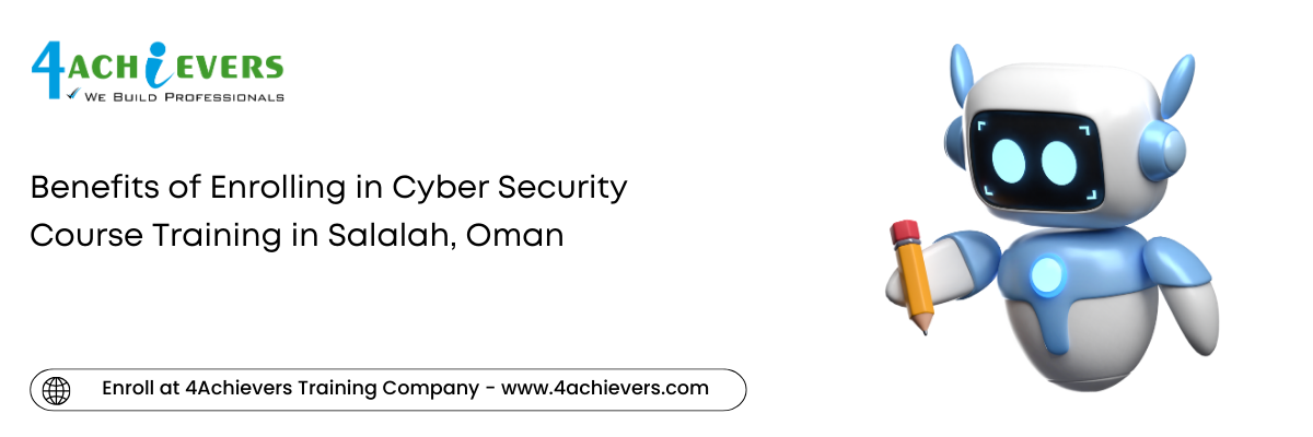 Benefits of Enrolling in Cyber Security Course Training in the Salalah, Oman