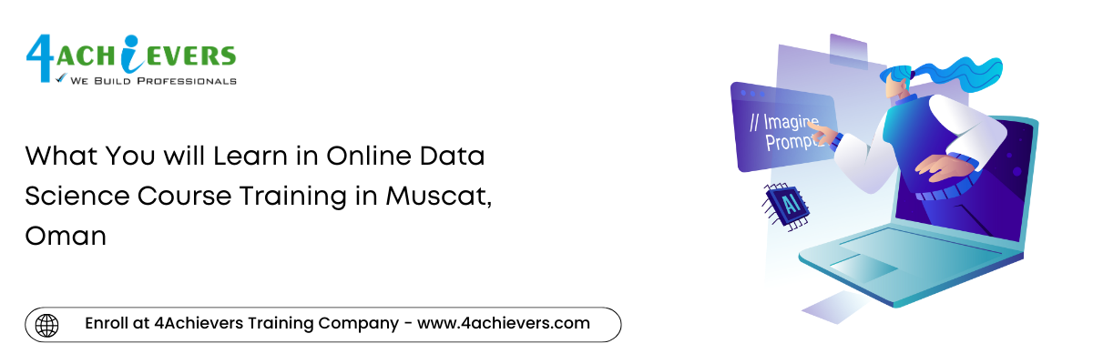 What You will Learn in Online Data Science Course Training in the Muscat, Oman