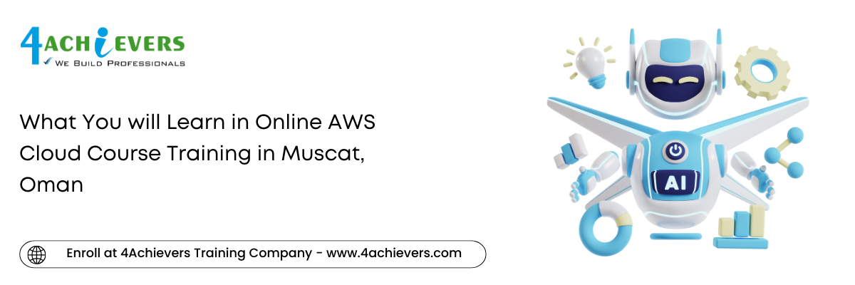 What You will Learn in Online AWS Cloud Course Training in the Muscat, Oman