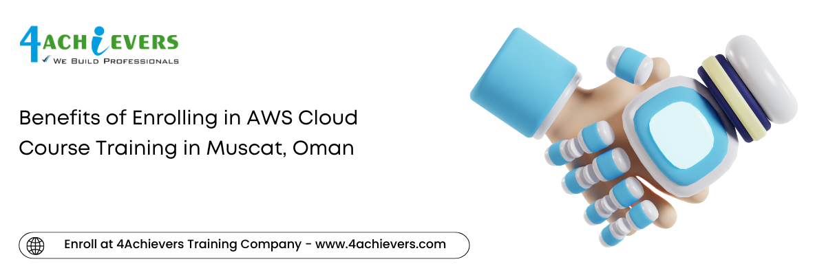 Benefits of Enrolling in AWS Cloud Course Training in the Muscat, Oman