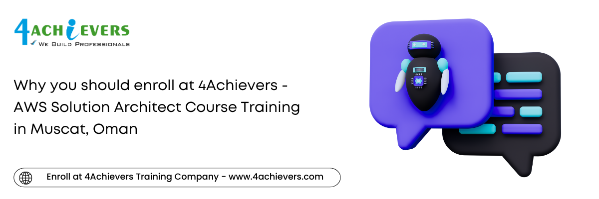 Why you should enroll at 4Achievers - AWS Solution Architect Course Training in the Muscat, Oman