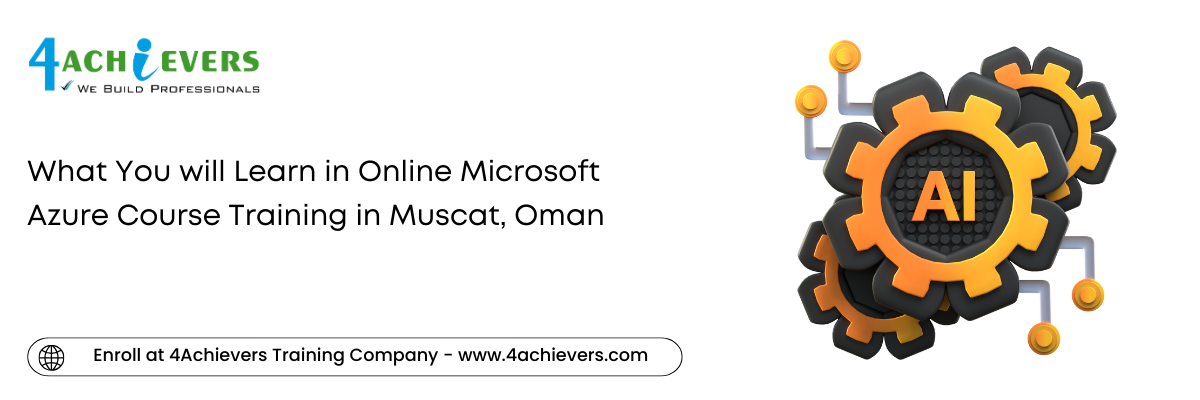 What You will Learn in Online Microsoft Azure Course Training in the Muscat, Oman