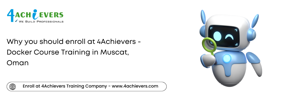 Why you should enroll at 4Achievers - Docker Course Training in the Muscat, Oman