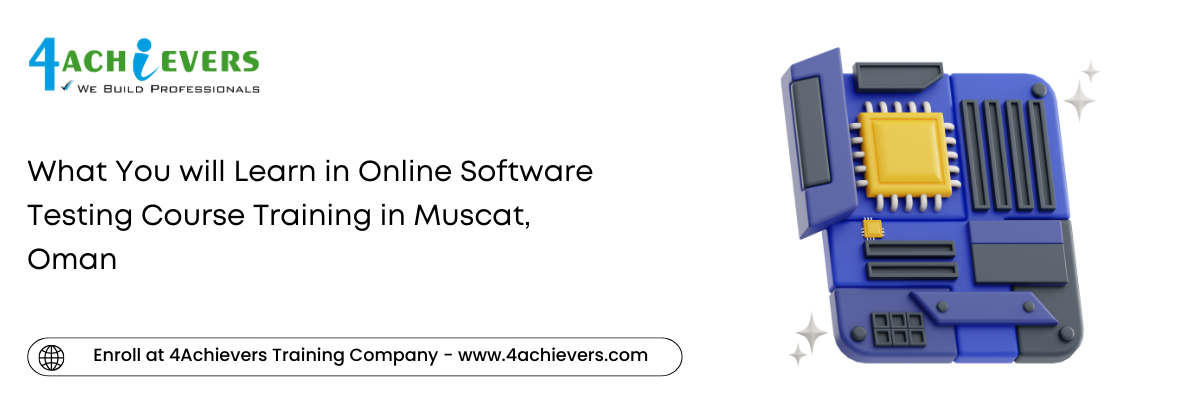 What You will Learn in Online Software Testing Course Training in the Muscat, Oman