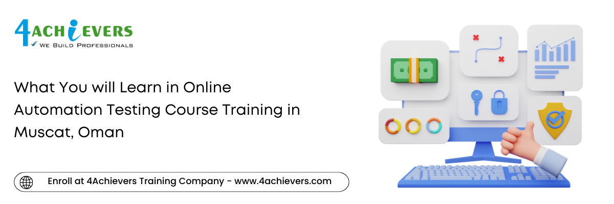 What You will Learn in Online Automation Testing Course Training in the Muscat, Oman