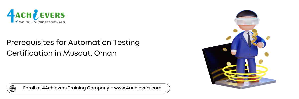 Prerequisites for Automation Testing Certification in the Muscat, Oman