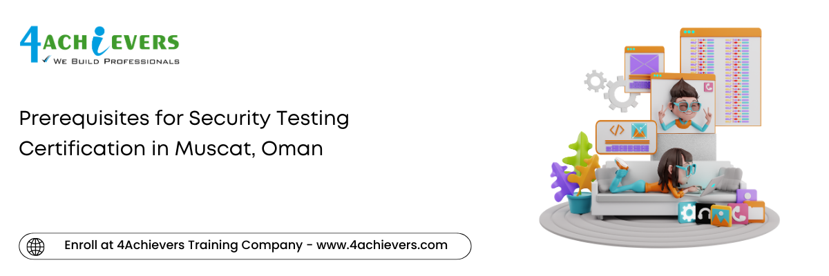 Prerequisites for Security Testing Certification in the Muscat, Oman