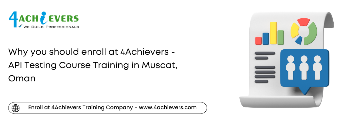 Why you should enroll at 4Achievers - API Testing Course Training in the Muscat, Oman