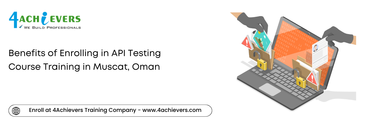 Benefits of Enrolling in API Testing Course Training in the Muscat, Oman