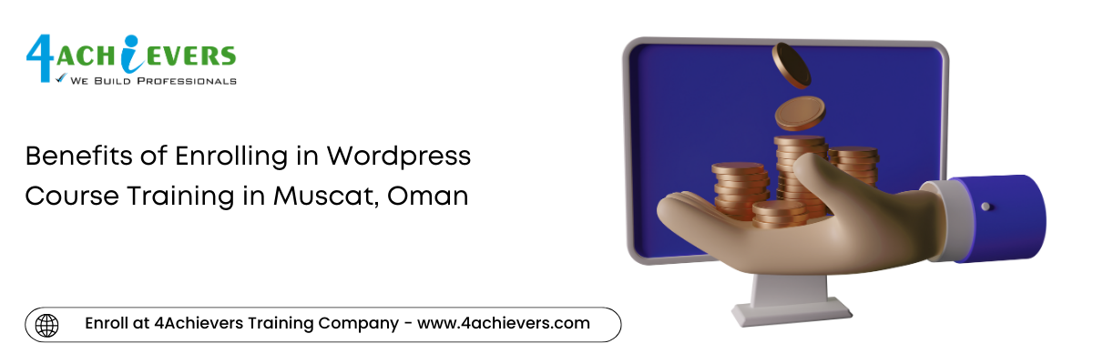 Benefits of Enrolling in Wordpress Course Training in the Muscat, Oman