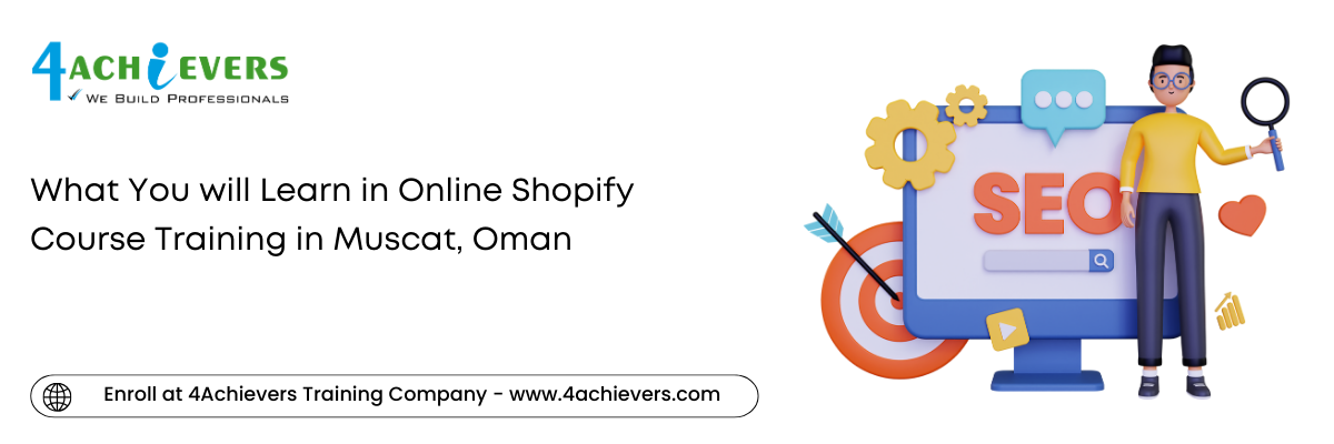 What You will Learn in Online Shopify Course Training in the Muscat, Oman