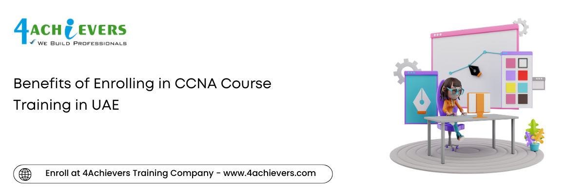 Benefits of Enrolling in CCNA Course Training in the UAE