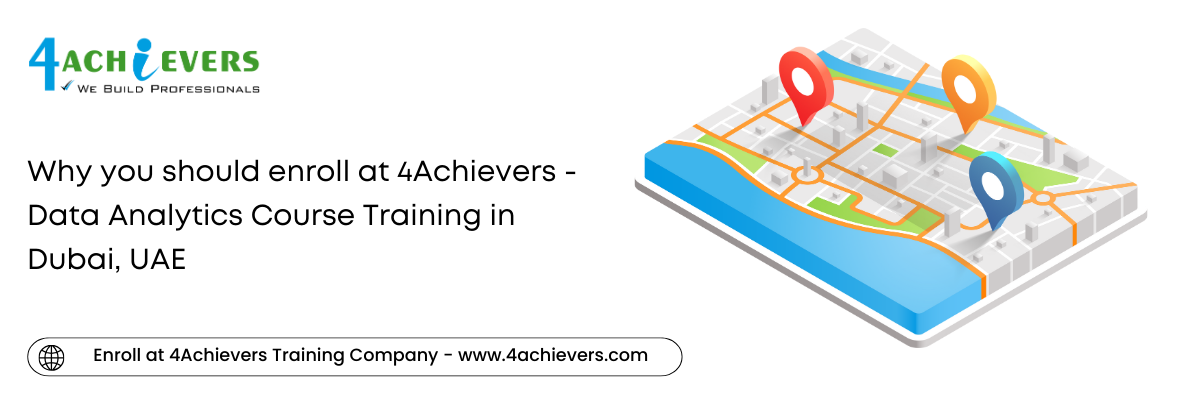 Why you should enroll at 4Achievers - Data Analytics Course Training in the Dubai, UAE