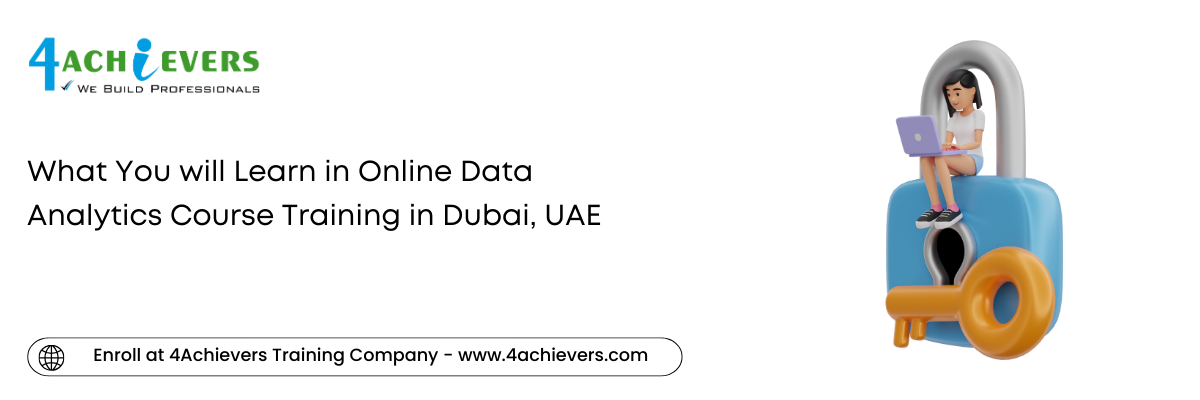 What You will Learn in Online Data Analytics Course Training in the Dubai, UAE