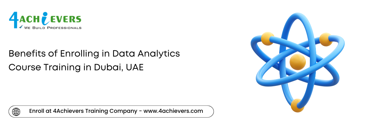 Benefits of Enrolling in Data Analytics Course Training in the Dubai, UAE