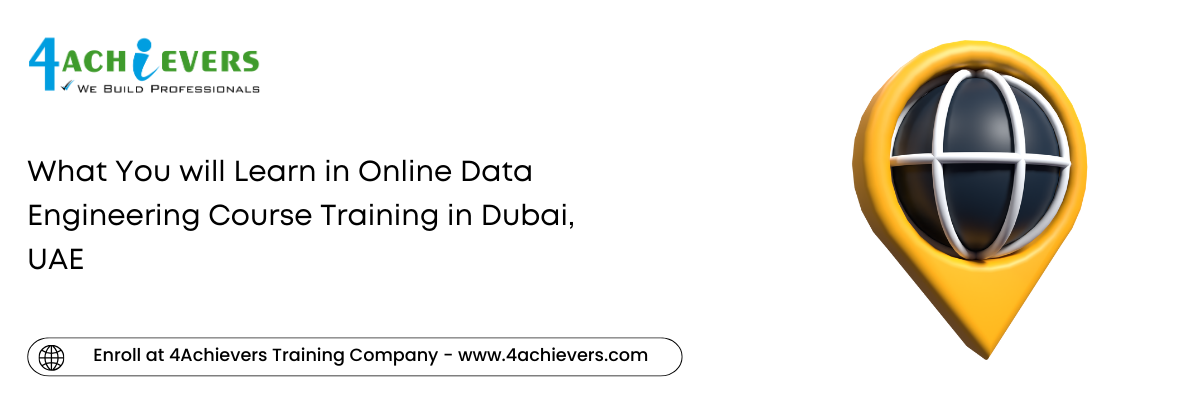 What You will Learn in Online Data Engineering Course Training in the Dubai, UAE