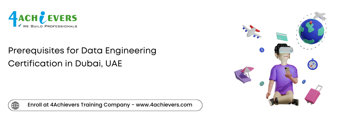 Prerequisites for Data Engineering Certification in the Dubai, UAE