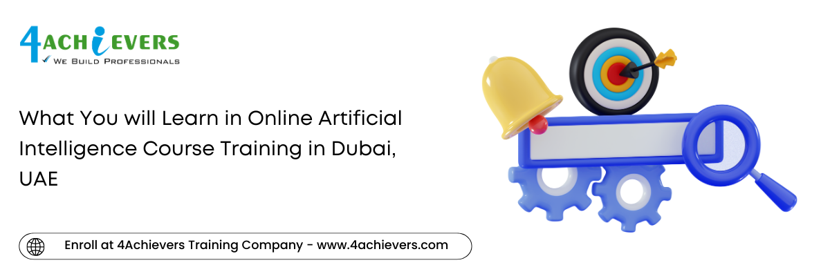 What You will Learn in Online Artificial Intelligence Course Training in the Dubai, UAE