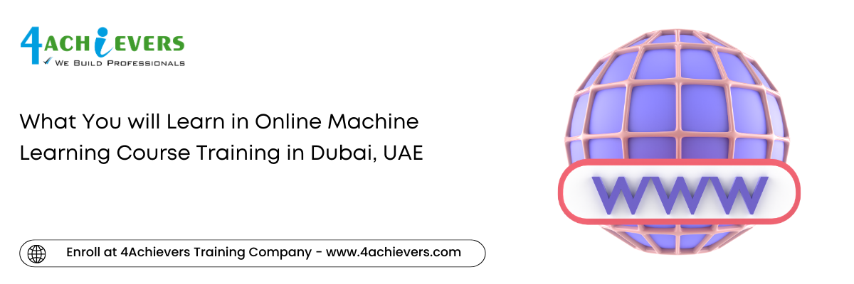 What You will Learn in Online Machine Learning Course Training in the Dubai, UAE