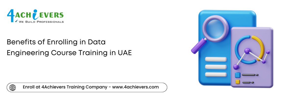 Benefits of Enrolling in Data Engineering Course Training in the UAE