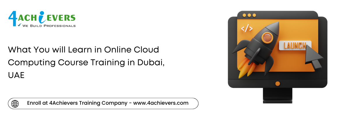 What You will Learn in Online Cloud Computing Course Training in the Dubai, UAE