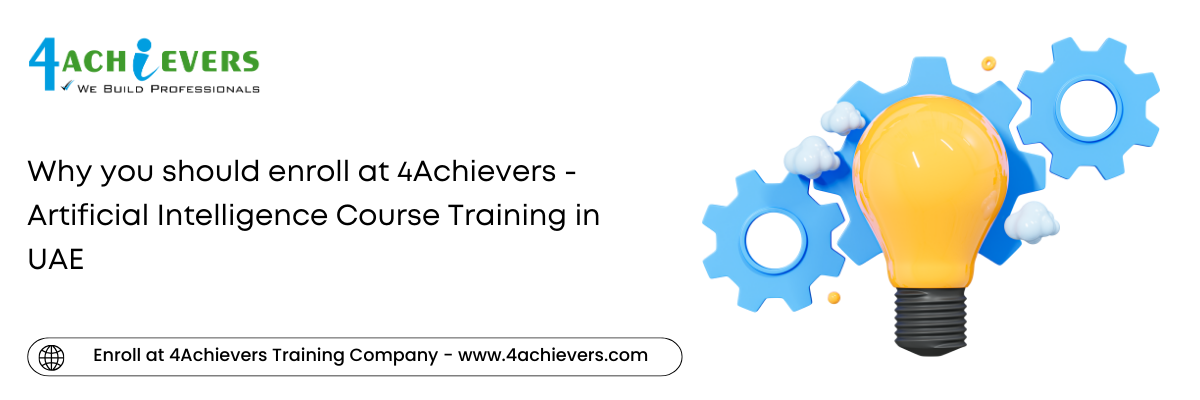 Why you should enroll at 4Achievers - Artificial Intelligence Course Training in the UAE