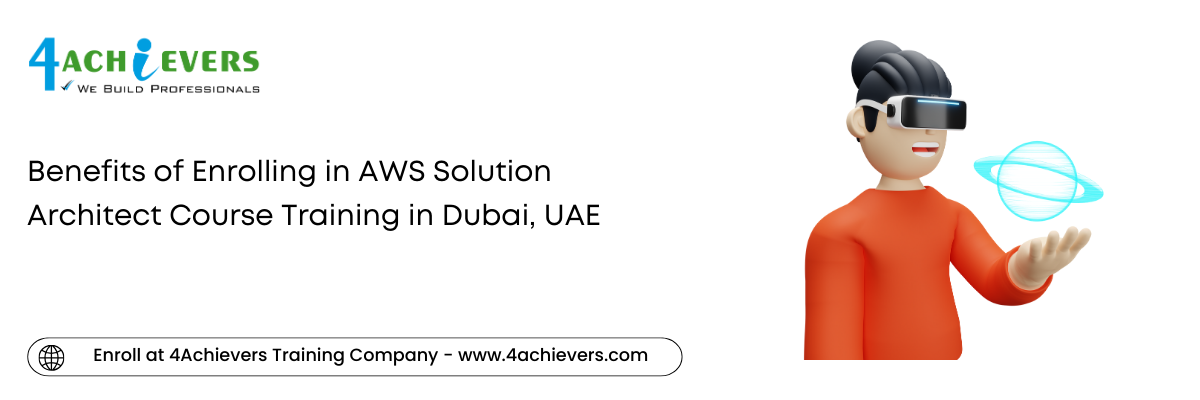 Benefits of Enrolling in AWS Solution Architect Course Training in the Dubai, UAE