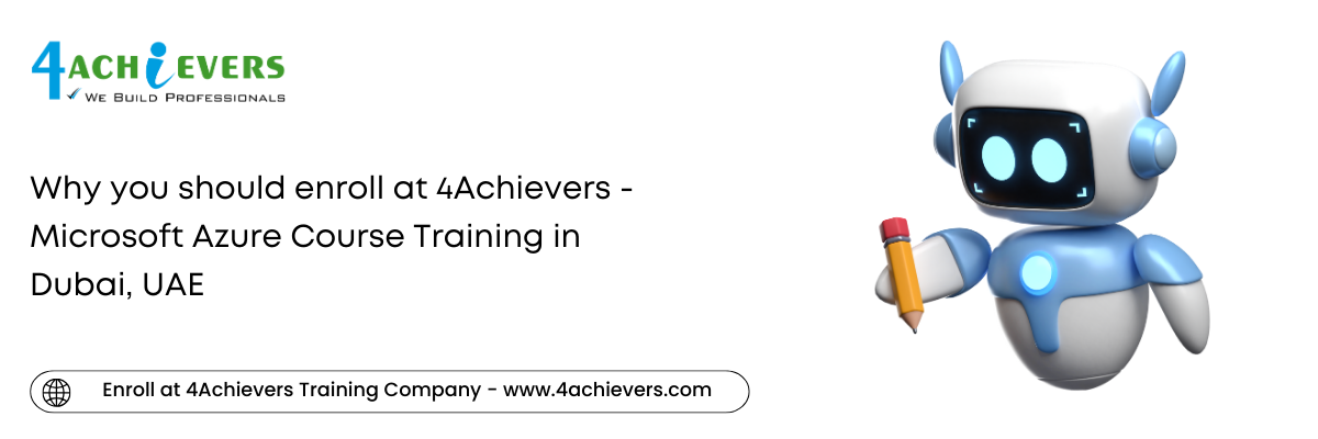 Why you should enroll at 4Achievers - Microsoft Azure Course Training in the Dubai, UAE