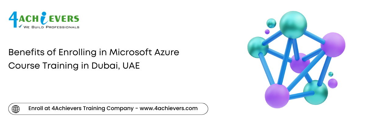 Benefits of Enrolling in Microsoft Azure Course Training in the Dubai, UAE