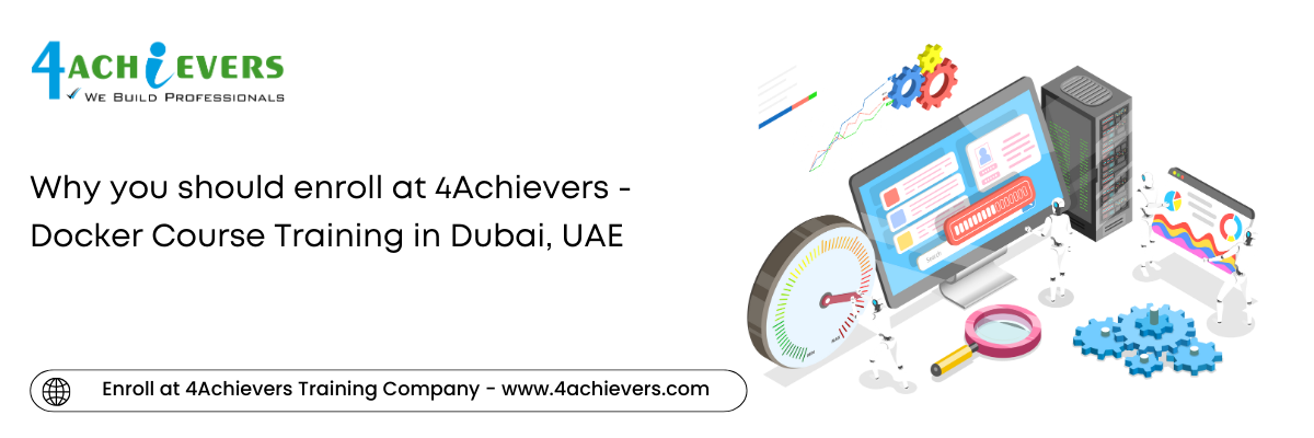 Why you should enroll at 4Achievers - Docker Course Training in the Dubai, UAE