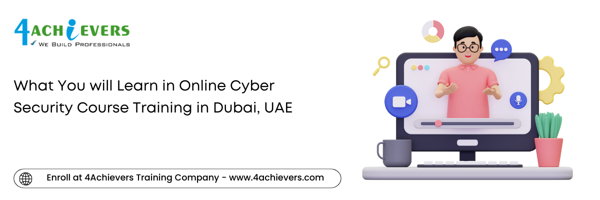 What You will Learn in Online Cyber Security Course Training in the Dubai, UAE