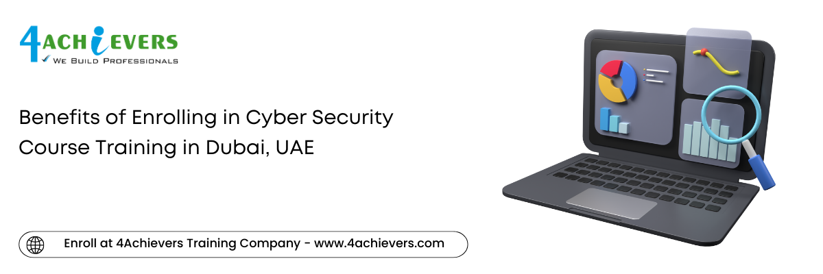 Benefits of Enrolling in Cyber Security Course Training in the Dubai, UAE