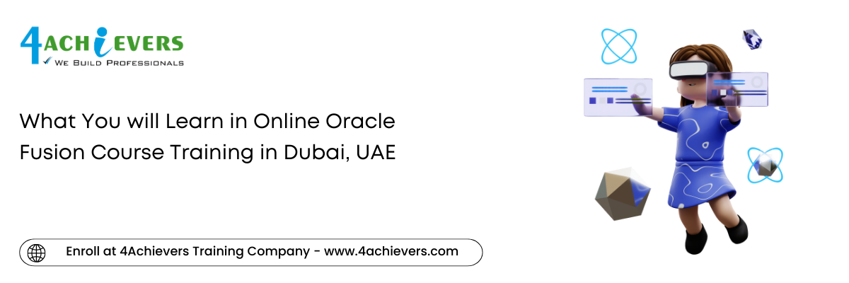 What You will Learn in Online Oracle Fusion Course Training in the Dubai, UAE