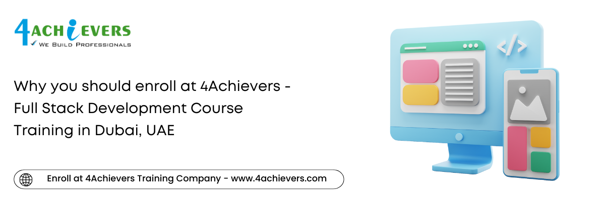 Why you should enroll at 4Achievers - Full Stack Development Course Training in the Dubai, UAE