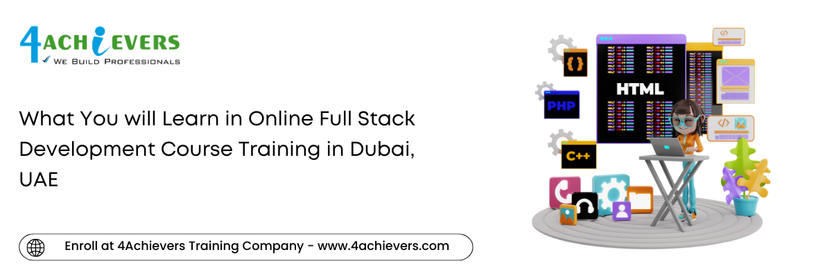 What You will Learn in Online Full Stack Development Course Training in the Dubai, UAE