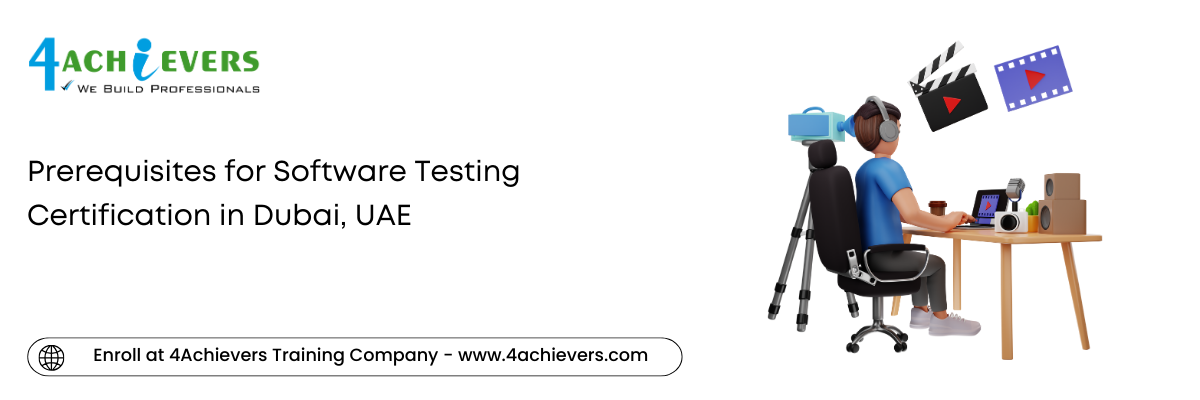 Prerequisites for Software Testing Certification in the Dubai, UAE