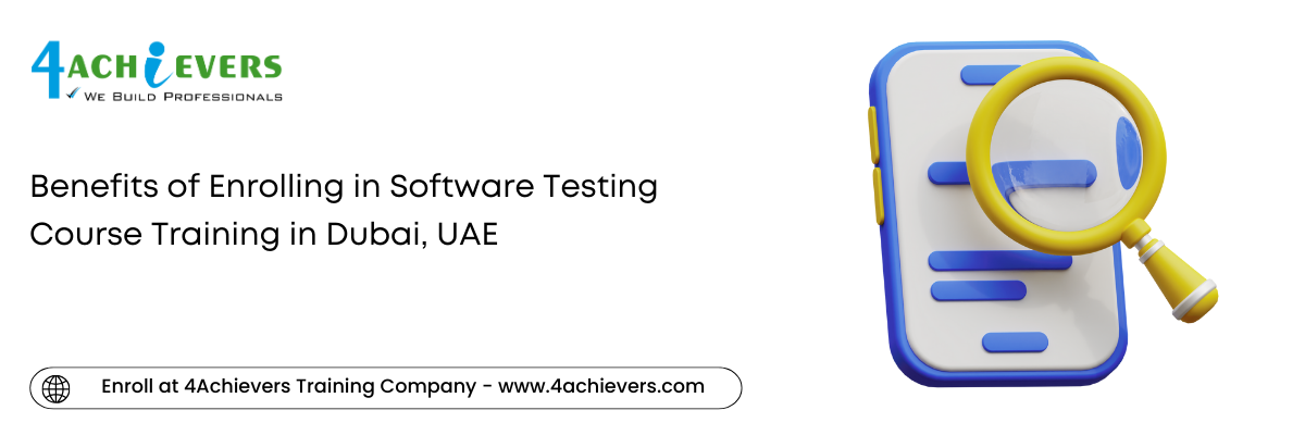 Benefits of Enrolling in Software Testing Course Training in the Dubai, UAE