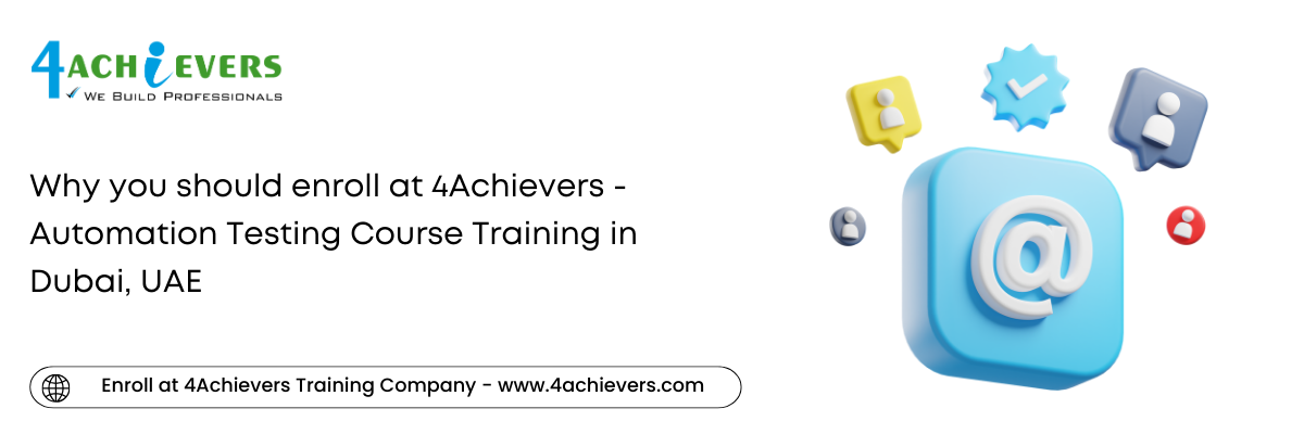 Why you should enroll at 4Achievers - Automation Testing Course Training in the Dubai, UAE