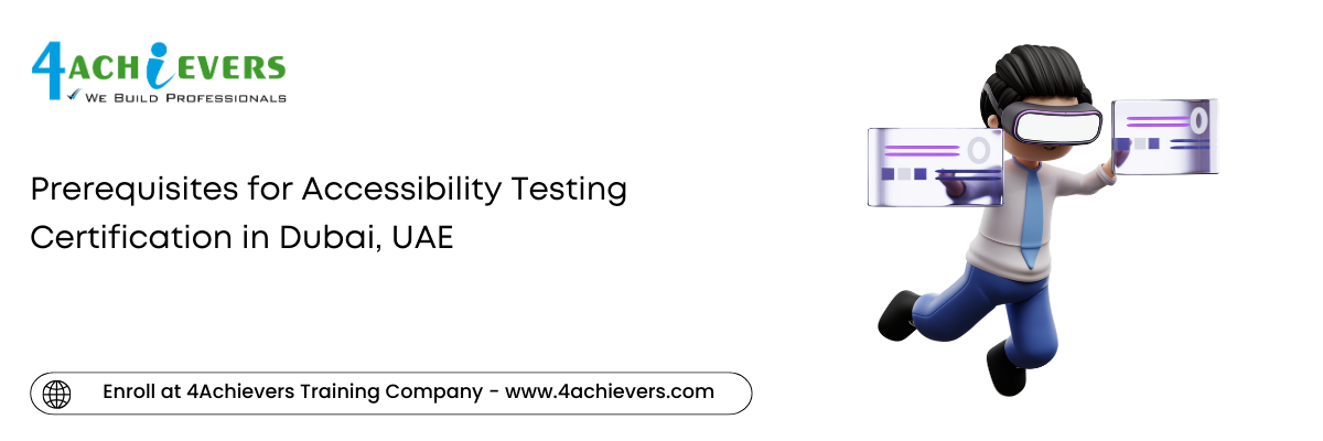 Prerequisites for Accessibility Testing Certification in the Dubai, UAE