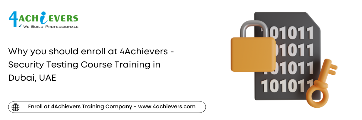 Why you should enroll at 4Achievers - Security Testing Course Training in the Dubai, UAE