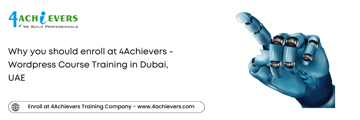 Why you should enroll at 4Achievers - Wordpress Course Training in the Dubai, UAE