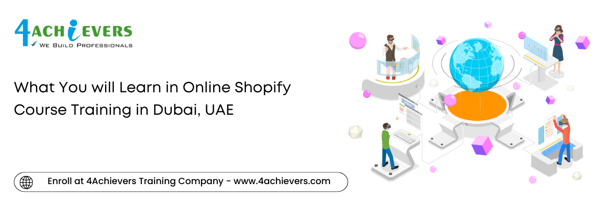 What You will Learn in Online Shopify Course Training in the Dubai, UAE