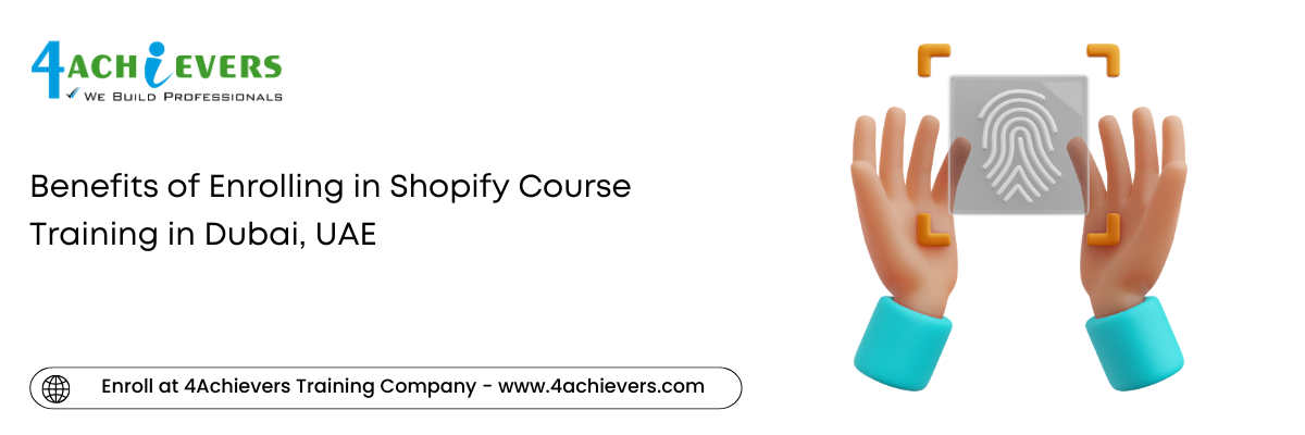 Benefits of Enrolling in Shopify Course Training in the Dubai, UAE