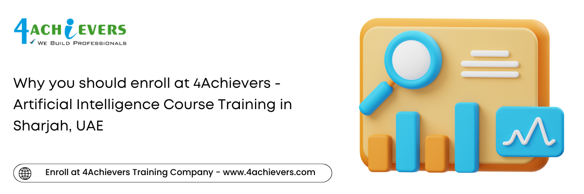 Why you should enroll at 4Achievers - Artificial Intelligence Course Training in the Sharjah, UAE